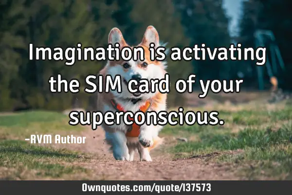 Imagination is activating the SIM card of your