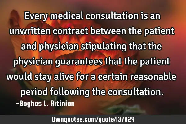 Every medical consultation is an unwritten contract between the patient and physician stipulating