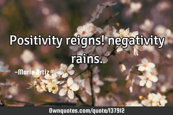 Positivity reigns! negativity