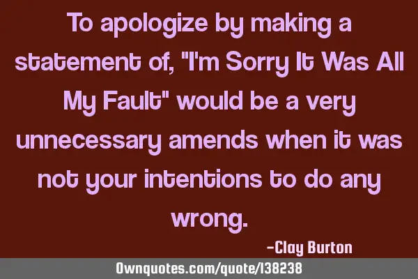 To apologize by making a statement of , "I