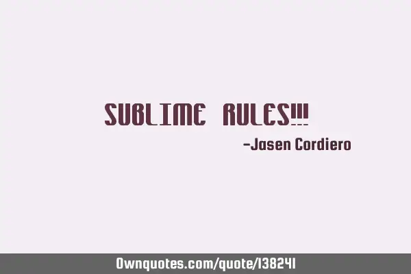SUBLIME RULES!!!