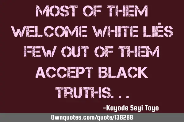 Most of them welcome White liés few out of them accept Black