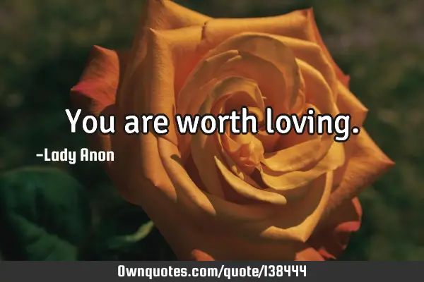 You are worth