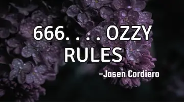 666....OZZY RULES
