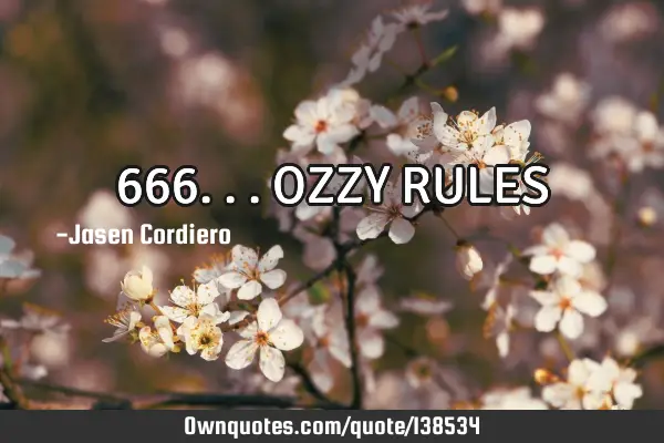 666...OZZY RULES