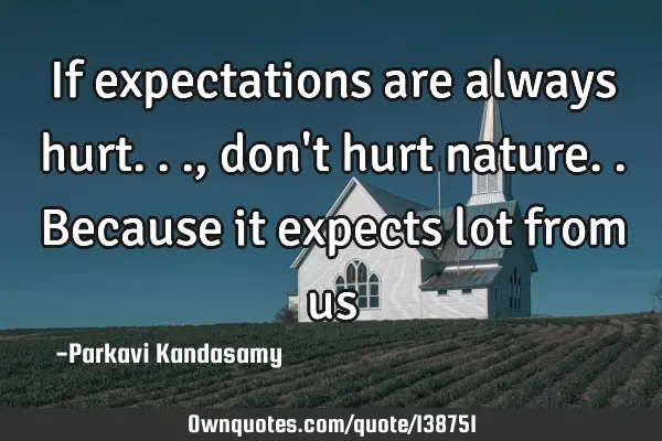If expectations are always hurt..., don