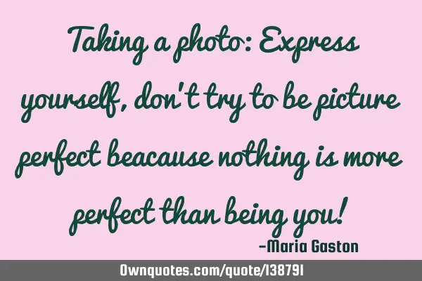 Taking a photo: Express yourself, don