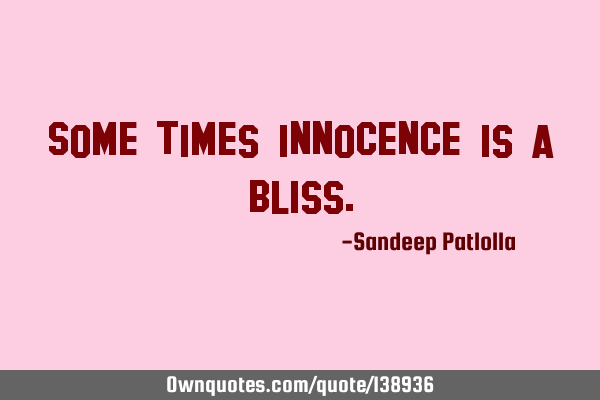 Some times innocence is a
