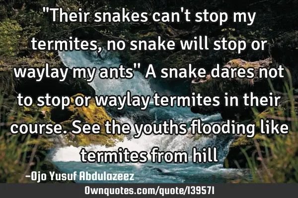 "Their snakes can