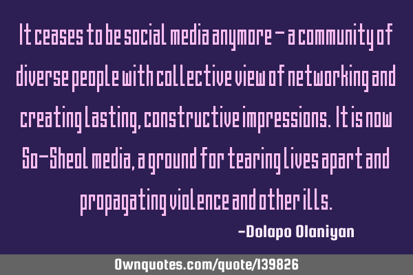 It ceases to be social media anymore - a community of diverse people with collective view of