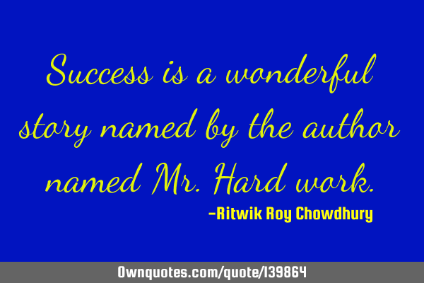 Success is a wonderful story named by the author named Mr.Hard