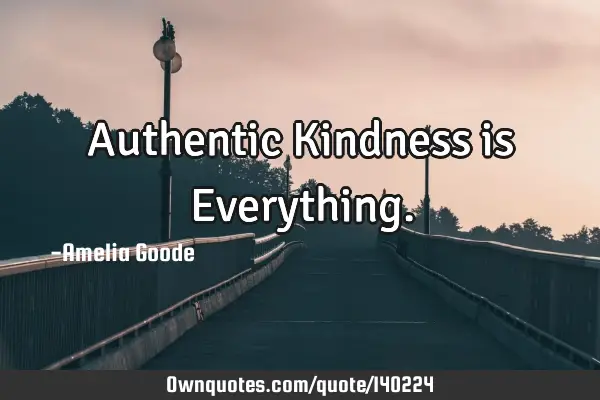 Authentic Kindness is E