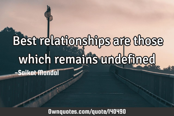 Best relationships are those which remains