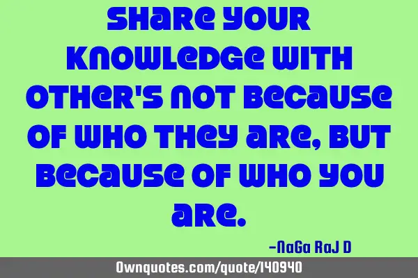 Share your knowledge with other