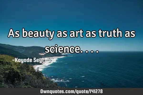 As beauty as art as truth as