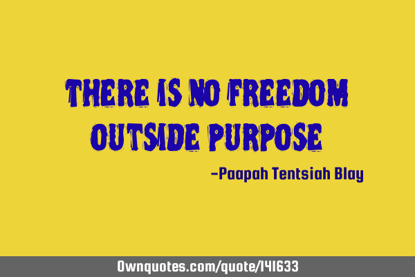 There is no freedom outside