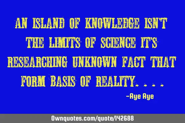 An island of knowledge isn