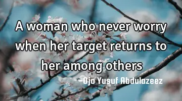 A woman who never worry when her target returns to her among others