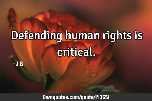 Defending human rights is