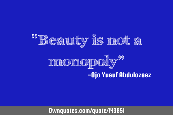 "Beauty is not a monopoly"