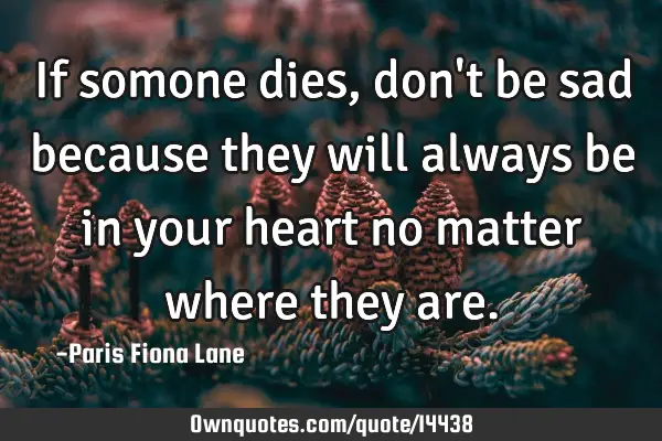 If somone dies, don