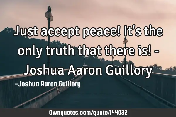Just accept peace! It