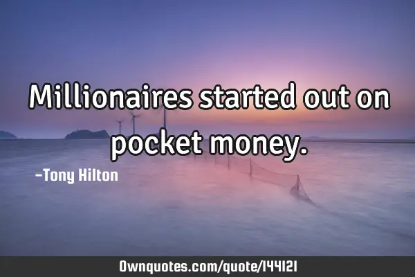 Millionaires started out on pocket