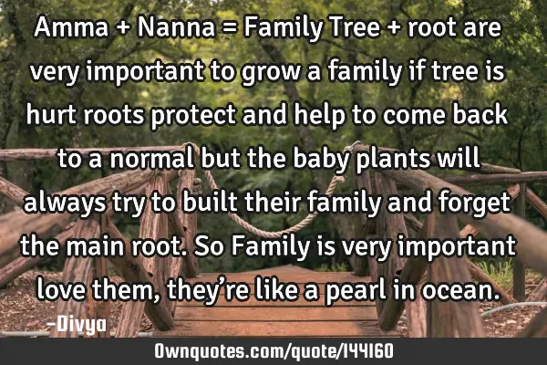 Amma + Nanna = Family Tree + root are very important to grow a family if tree is hurt roots protect