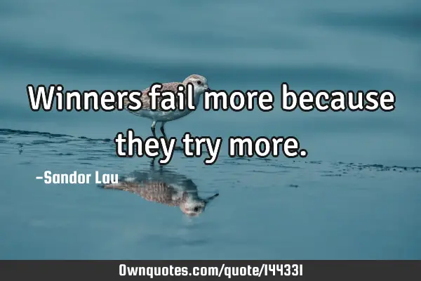 Winners fail more because they try