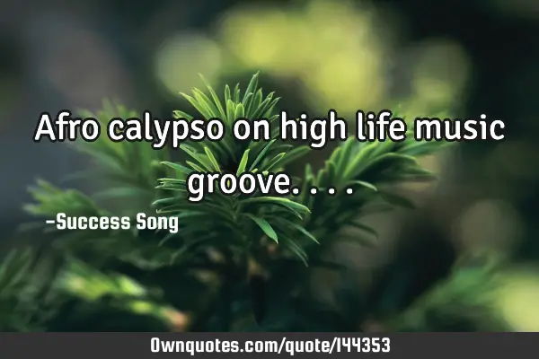 Afro calypso on high life music