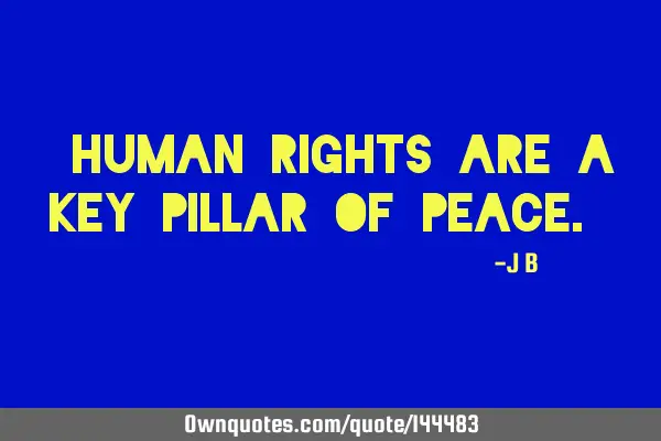 Human rights are a key pillar of