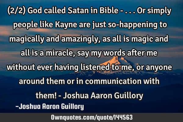 (2/2) God called Satan in Bible - ...or simply people like Kayne are just so-happening to magically
