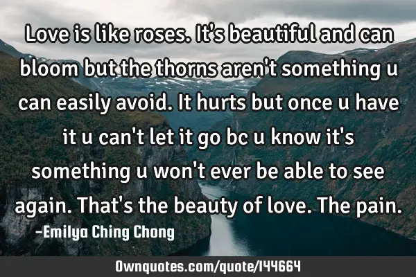 Love is like roses. It