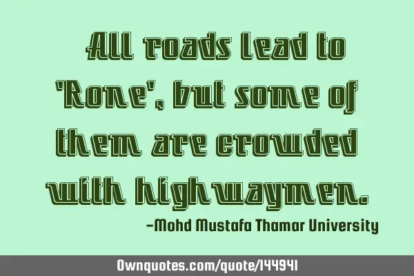 All roads lead to 