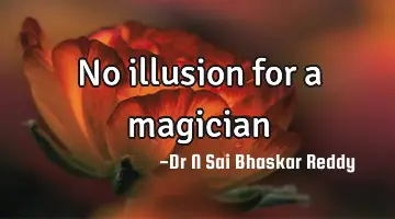 No illusion for a magician