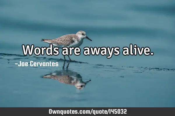 Words are aways