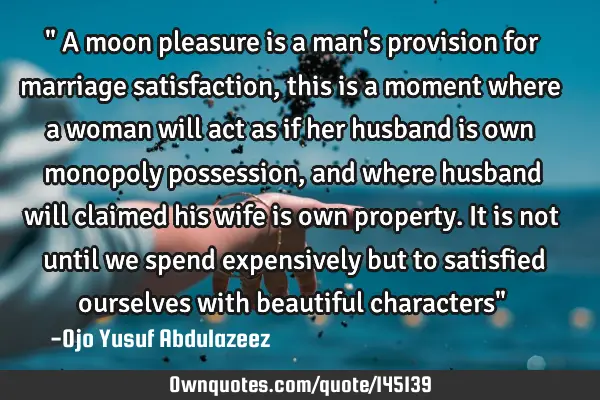 " A moon pleasure is a man