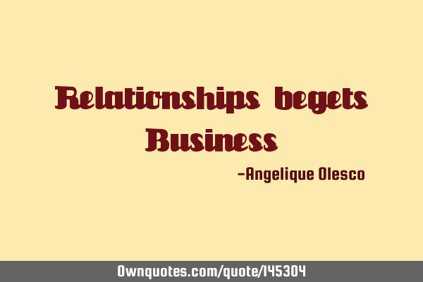 Relationships begets B