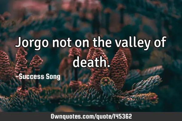 Jorgo not on the valley of