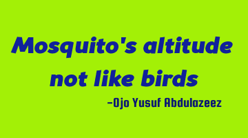 Mosquito's altitude not like birds