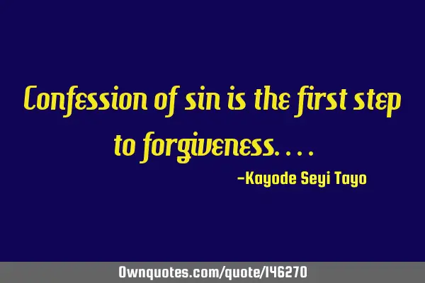 Confession of sin is the first step to