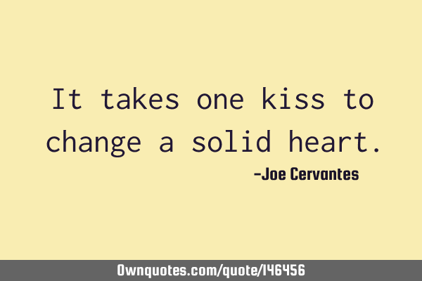 It takes one kiss to change a solid