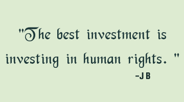 The best investment is investing in human