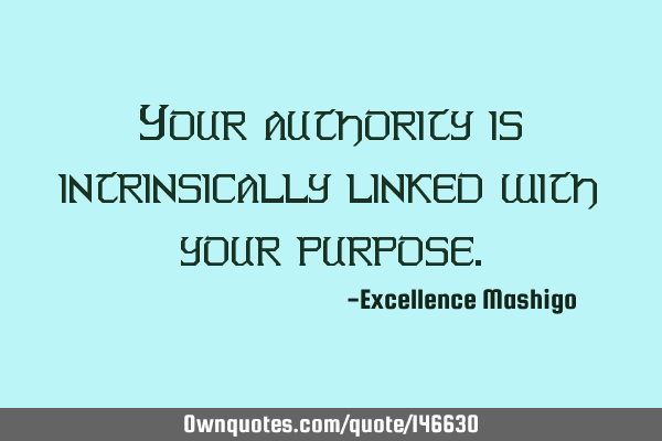 Your authority is intrinsically linked with your