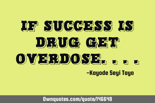 If success is drug get