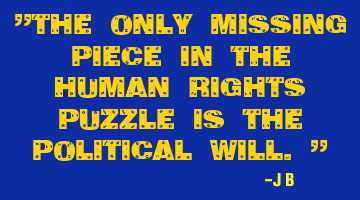 The only missing piece in the human rights puzzle is the political