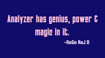 Analyzer has genius, power & magic in it.