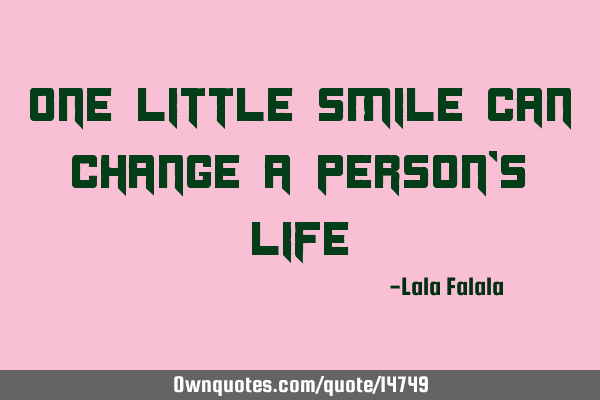 One little smile can change a person