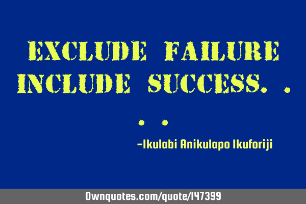 Exclude failure include