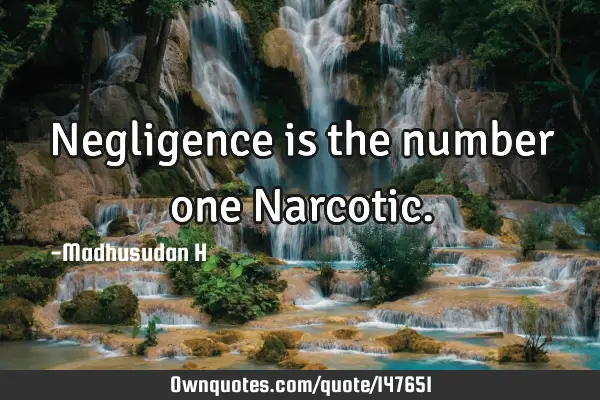 Negligence is the number one N
